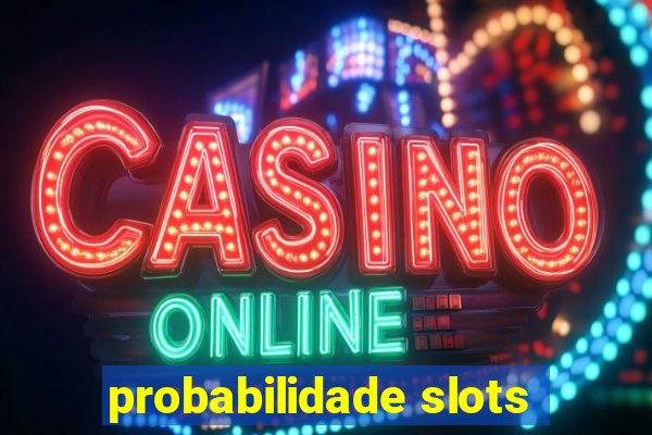 probabilidade slots